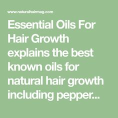 Essential Oils For Hair Growth explains the best known oils for natural hair growth including peppermint oils, jojoba oils and more. Oils For Natural Hair, Essential Oils For Hair Growth, Oils For Hair Growth, Essential Oil Hair Growth, Oils For Hair, Basil Essential Oil, Natural Hair Diy, Lavender Rosemary, Best Hair Oil