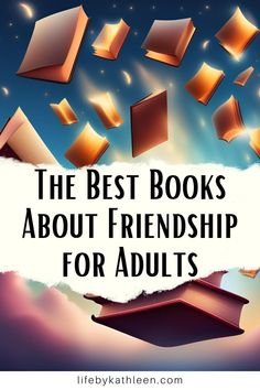 the best books about friends for adults are on this page with an image of flying books