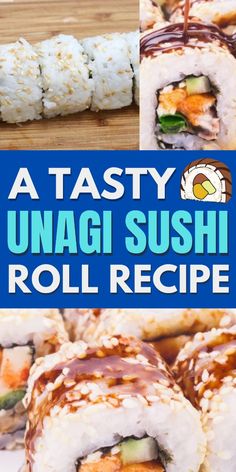 sushi rolls with different toppings and the words, a tasty unagi sushi roll recipe