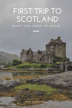 an old castle with the words, first trip to scotland what you need to know