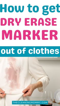 how to get dry erase marker out of clothes with text overlay that reads, how to get dry erase marker out of clothes