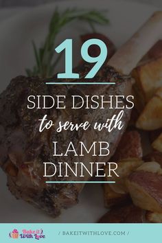 a white plate topped with meat and potatoes next to the words 19 side dishes to serve with lamb dinner