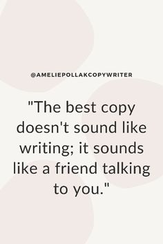 the best copy doesn't sound like writing it sounds like a friend talking to you