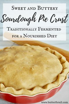 sweet and buttery sourdough pie crust traditionally fermeted for a nourished diet