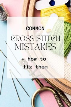 the words common cross stitch mistarks and how to fix them