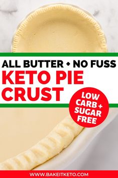 an image of a keto pie crust with text overlay that reads, all butter + no fuss keto pie crust low carb sugar free