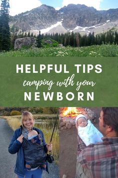 a man and woman holding a baby while standing next to a campfire with the words helpful tips camping with your newborn newborn