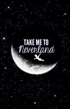 a crescent with the words take me to neverland on it