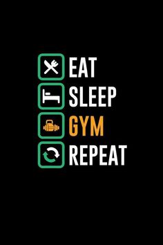 the words eat sleep gym repeat are in white and green letters on a black background