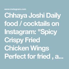 an instagramr with the words, chhaya joshi daily food / cocktails on instagramm spicy crispy fried chicken wings perfect for