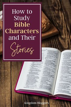 an open bible with the title how to study bible characters and their stories