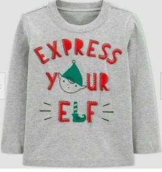 NEW 18m EXPRESS YOUR ELF Long Sleeve Just One You By Carter's Toddler Boy's Christmas Slogans, Elf Shirt, Christmas Shirts For Kids, Christmas T Shirt Design, Nice List, Shirt Design Inspiration, Grey Long Sleeve Shirt, Kids Pattern, Funny Christmas Shirts