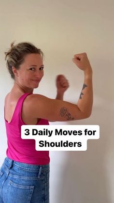 a woman showing off her arm muscles with the words 3 daily moves for shoulders