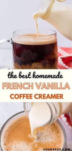 french vanilla coffee creamer being poured into a glass mug with text overlay that reads the best homemade french vanilla coffee creamer