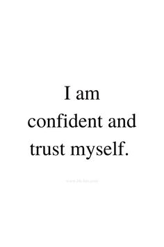 the words i am confident and trust myself are in black on a white background