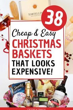 a basket filled with lots of different types of food and drinks next to a sign that says 38 cheap & easy christmas baskets that looks expensive