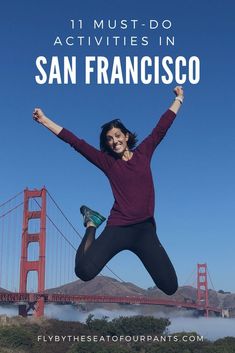 a woman jumping in the air with text overlay reading 11 must do activities in san francisco