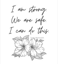 a black and white drawing with the words i am strong we are safe i can do this