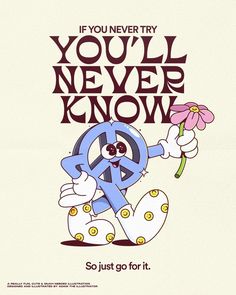 a cartoon character holding a flower with the words, you'll never know so just go for it