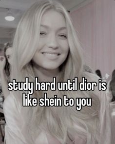 a woman with long blonde hair smiling at the camera and text that reads, study hard until dior is like she's to you