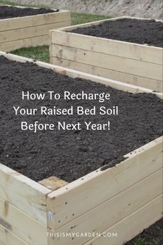 three wooden raised beds with soil in them and the words how to recharge your raised bed soil before next year