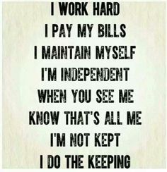 a black and white poster with the words i work hard, pay my bills