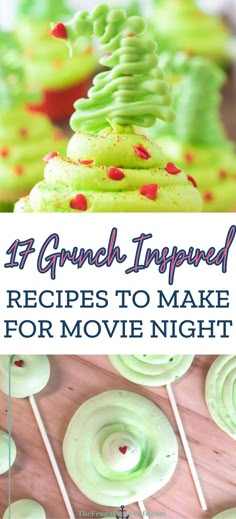 green cupcakes with red sprinkles on them and the title reads 17 crunch - inspired recipes to make for movie night