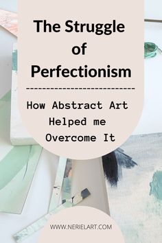 the struggle of perfectionism how abstract art helped me overcome it