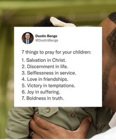 a man holding a baby in his arms with the caption 7 things to pray for your children salvation in christ