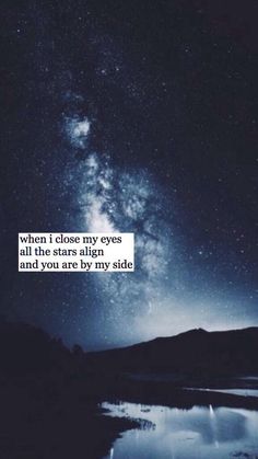 the sky is filled with stars and there is a quote that says, when i close my eyes all the stars align