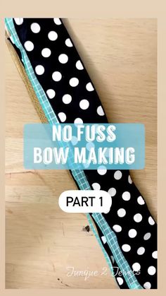 a black and white polka dot tie with the words, no fuss bow making