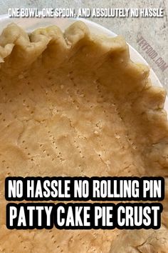 there is a pie on the plate that says, no hassel no rolling pin patty cake pie crust