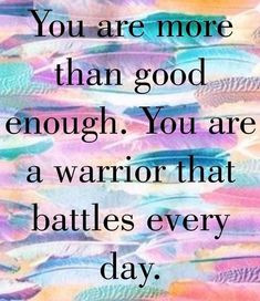 “You are more than enough. You are a warrior that battles every day.” #Spoonies Spoonie Life, To My Friends, Ehlers Danlos Syndrome, Autoimmune Disorder, Health Lessons, Invisible Illness, Random Thoughts, Chronic Fatigue, Autoimmune Disease