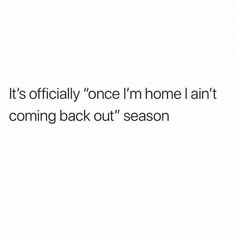 the text reads, it's officially once i'm home isn't coming back out season