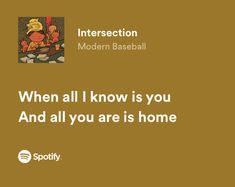 a brown background with the words, when all i know is you and all you are is home