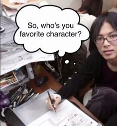 a woman sitting at a table with a pen and paper in front of her, which says so, who's you favorite character?