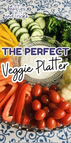 the perfect veggie platter with vegetables and dip