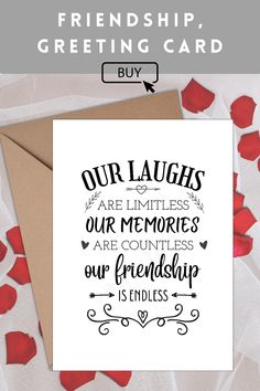 a greeting card with the words our laughs are limities, our memories are countless and our friendship is endless