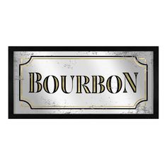 a sign that says bourbon on it with gold trimmings and black border around the edges