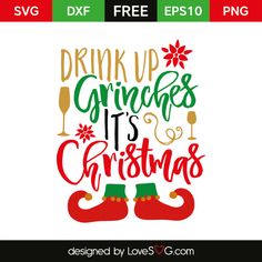 the phrase drink up grinoes it's christmas in red and green lettering on a white background