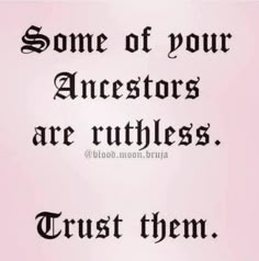 some of your ancestors are ruffless trust them quote on pink background with black lettering