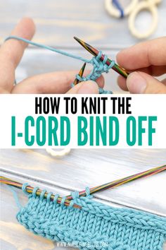 someone crocheting with the text how to knit the i - cord bind off