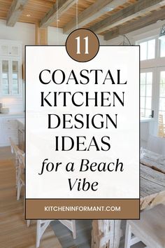 the words coastal kitchen design ideas for a beach vibe are in front of a dining room table