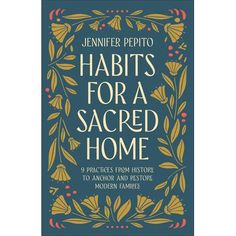 the book cover for habits for a sacred home