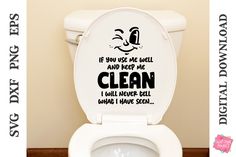 a white toilet with the lid up and stickers on it's side that says, if you use me well and keep me clean i will never sell what i have seen