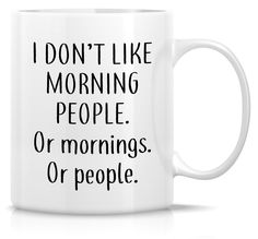 PRICES MAY VARY. Title: Retreez Funny Mug - I Don't Like Morning People or Mornings or People 11 Oz Ceramic Coffee Mugs - Funny, Sarcasm, Sarcastic, Inspirational birthday gifts for friends, coworkers, siblings, dad, mom. Product Type: Categories > Kitchen & Dining > Dining & Entertaining > Novelty > Drinkware > Coffee Mugs Coffee Mugs Funny, Good Morning Quotes For Him, Morning Quotes For Him, Funny Sarcasm, Mugs Funny, Morning People, Sarcastic Gifts, Sarcasm Humor, Ceramic Coffee Mugs