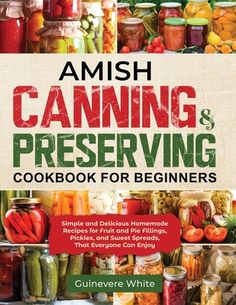 canning and preserver's cookbook for beginners