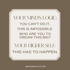 a quote that says, your mind's logic you can't do it this is