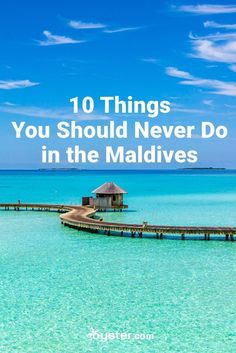 a pier with the words 10 things you should never do in the maldives