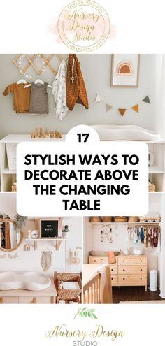 an image of a baby's room with clothes hanging on the wall, and text overlay that reads 17 stylish ways to decorate above the changing table